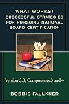 Successful strategies for pursuing National Board Certification : version 3.0, components 3 and 4