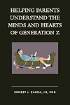 Helping parents understand the minds and hearts of generation Z