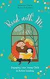 Read with Me: Engaging Your Young Child in Active Reading
