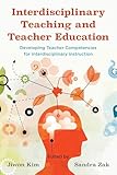 Interdisciplinary Teaching and Teacher Education: Developing Teacher Competencies for Interdisciplinary Instruction