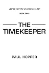 Stories From the Universal Collector: Book One: The Timekeeper