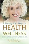 Clearing the Way to Health and Wellness: Reversing Chronic Conditions by Freeing the Body of Food, Environmental, and Other Sensitivities