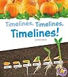 Timelines, Timelines, Timelines! (A+ Books: Displaying Information)