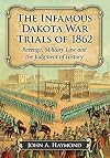 The Infamous Dakota War Trials of 1862: Revenge, Military Law and the Judgment of History