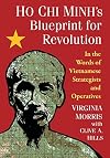Ho Chi Minh's Blueprint for Revolution: In the Words of Vietnamese Strategists and Operatives