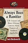 Always Been a Rambler: G.B. Grayson and Henry Whitter, Country Music Pioneers of Southern Appalachia (Contributions to Southern Appalachian Studies)