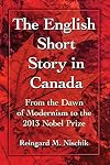 The English Short Story in Canada: From the Dawn of Modernism to the 2013 Nobel Prize