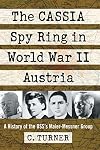 The CASSIA Spy Ring in World War II Austria: A History of the OSS's Maier-Messner Group