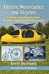 Electric Motorcycles and Bicycles: A History Including Scooters, Tricycles, Segways and Monocycles