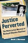 Justice Perverted: The Molestation Mistrial of Richard Charles Haefner