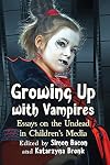 Growing Up With Vampires: Essays on the Undead in Children’s Media