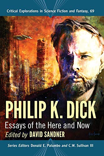 Philip K. Dick: Essays of the Here and Now book cover