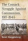 The Cossack Struggle Against Communism, 1917-1945