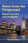 Notes from the Fireground: Memoir of a New York Firefighter