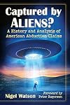 Captured by aliens? : a history and analysis of American abduction claims