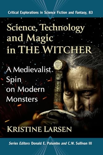 Science, Technology and Magic in the Witcher (By: Donald E Palumbo,C W Sullivan III,Kristine Larsen) cover