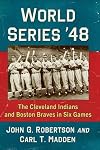 World Series '48: The Cleveland Indians and Boston Braves in Six Games