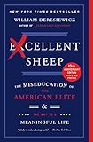 Excellent Sheep The Miseducation Of The American Elite And The Way To A Meaningful Life