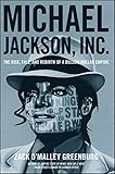 Michael Jackson Inc The Rise Fall And Rebirth Of A Billiondollar Empire