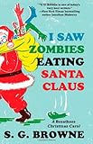 I Saw Zombies Eating Santa Claus A Breathers Christmas Carol