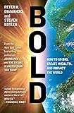 Bold How To Go Big Create Wealth And Impact The World Exponential Technology Series