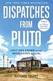 Dispatches From Pluto Lost And Found In The Mississippi Delta