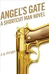 Angel's Gate: A Shortcut Man Novel