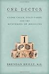 One Doctor: Close Calls, Cold Cases, and the Mysteries of Medicine