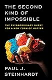 The Second Kind Of Impossible The Extraordinary Quest For A New Form Of Matter