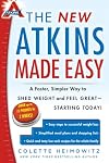 The New Atkins Made Easy: A Faster, Simpler Way to Shed Weight and Feel Great -- Starting Today!