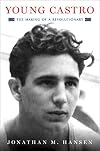 Young Castro: the making of a revolutionary