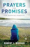 Prayers and Promises for Worried Parents: Hope for Your Prodigal. Help for You