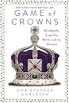 Game of Crowns: Elizabeth, Camilla, Kate, and the Throne