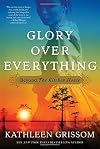 Glory over Everything: Beyond The Kitchen House