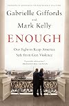 Enough: Our Fight to Keep America Safe from Gun Violence