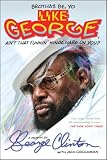 Brothas Be Yo Like George Aint That Funkin Kinda Hard On You A Memoir