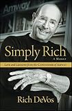 Simply Rich Life And Lessons From The Cofounder Of Amway A Memoir