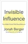 Invisible Influence: The Hidden Forces that Shape Behavior