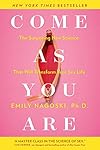 Come As You Are: The Surprising New Science That Will Transform Your Sex Life