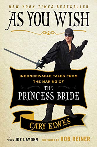 As You Wish: Inconceivable Tales from the Making of The Princess Bride (With: Cary Elwes) cover