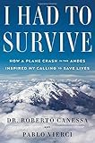 I Had To Survive How A Plane Crash In The Andes Inspired My Calling To Save Lives
