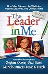 The Leader in Me: How Schools Around the World Are Inspiring Greatness, One Child at a Time