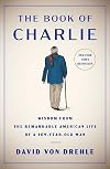 The Book of Charlie: Wisdom from the Remarkable American Life of a 109-Year-Old Man