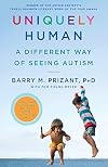 Uniquely Human: A Different Way of Seeing Autism