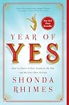 Year of Yes: How to Dance It Out, Stand in the Sun, and Be Your Own Person