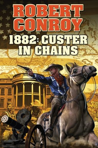 1882: Custer in Chains book cover