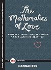 The Mathematics of Love: Patterns, Proofs, and the Search for the Ultimate Equation