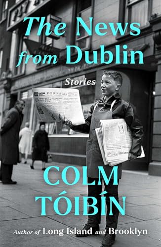 The News From Dublin : by TóIbín, Colm