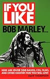 If You Like Bob Marley...: Here Are Over 200 Bands, CDs, Films, and Other Oddities That You Will Love (LIVRE SUR LA MU)