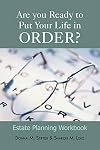 Are You Ready to Put Your Life in Order?: Estate Planning Workbook